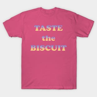 Taste the Biscuit T-Shirt